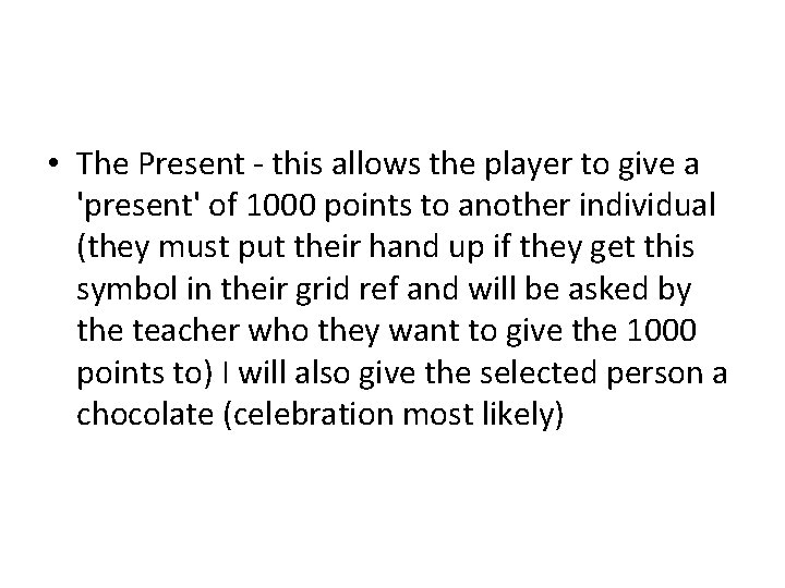  • The Present - this allows the player to give a 'present' of