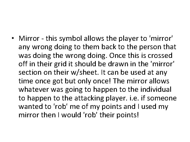  • Mirror - this symbol allows the player to 'mirror' any wrong doing