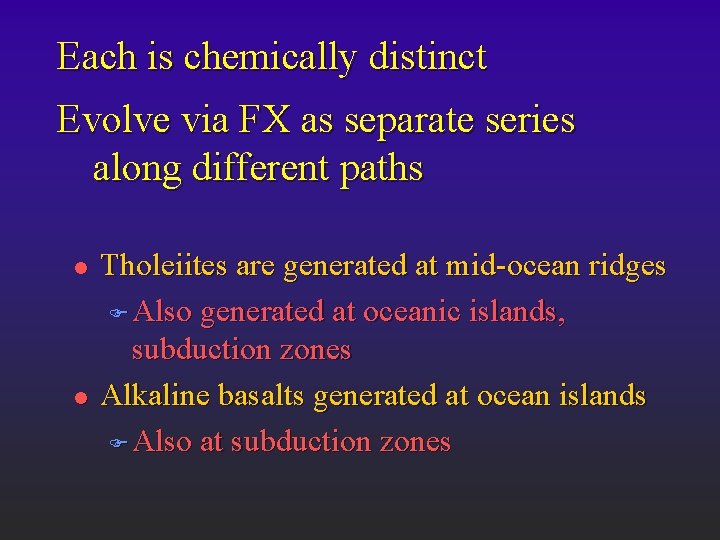 Each is chemically distinct Evolve via FX as separate series along different paths l