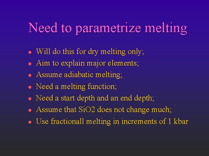 Need to parametrize melting l l l l Will do this for dry melting
