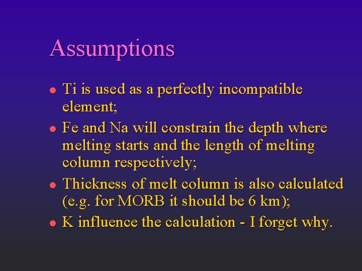 Assumptions l l Ti is used as a perfectly incompatible element; Fe and Na