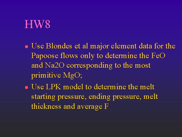 HW 8 l l Use Blondes et al major element data for the Papoose