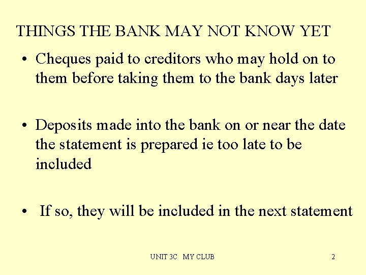 THINGS THE BANK MAY NOT KNOW YET • Cheques paid to creditors who may