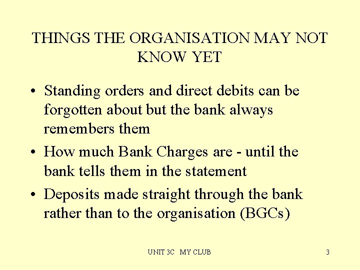 THINGS THE ORGANISATION MAY NOT KNOW YET • Standing orders and direct debits can