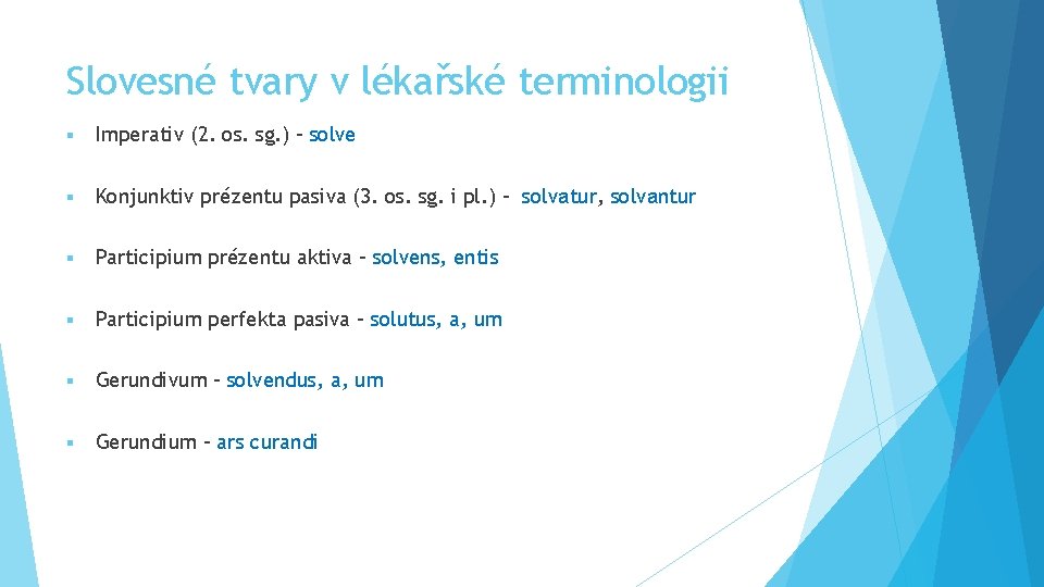 Slovesné tvary v lékařské terminologii § Imperativ (2. os. sg. ) – solve §