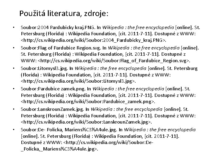 Použitá literatura, zdroje: • • • Soubor: 2004 Pardubicky kraj. PNG. In Wikipedia :