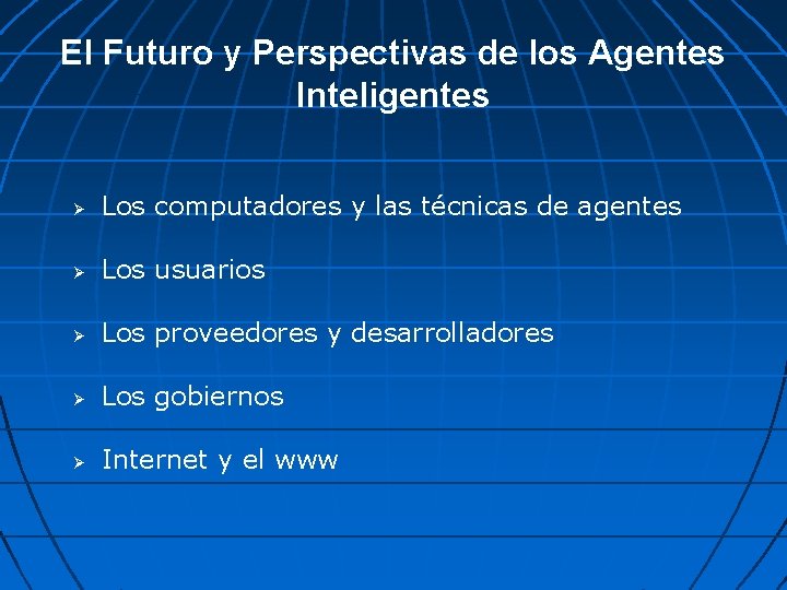 El Futuro y Perspectivas de los Agentes Inteligentes Los computadores y las técnicas de