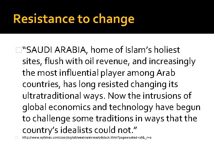 Resistance to change �“SAUDI ARABIA, home of Islam’s holiest sites, flush with oil revenue,