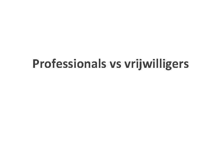 Professionals vs vrijwilligers 