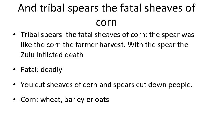 And tribal spears the fatal sheaves of corn • Tribal spears the fatal sheaves