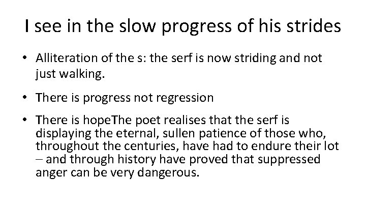 I see in the slow progress of his strides • Alliteration of the s: