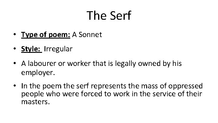 The Serf • Type of poem: A Sonnet • Style: Irregular • A labourer