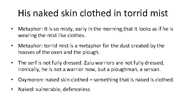 His naked skin clothed in torrid mist • Metaphor: It is so misty, early