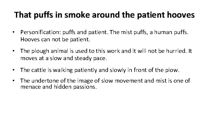 That puffs in smoke around the patient hooves • Personification: puffs and patient. The