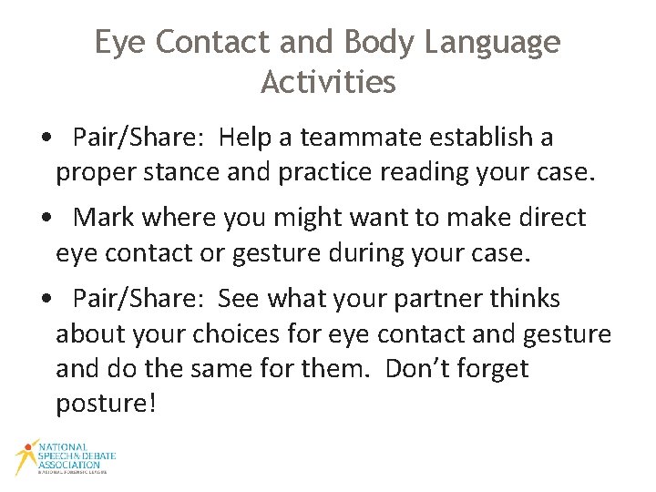 Eye Contact and Body Language Activities • Pair/Share: Help a teammate establish a proper