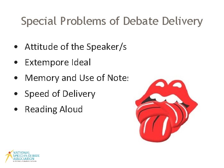 Special Problems of Debate Delivery • Attitude of the Speaker/s • Extempore Ideal •