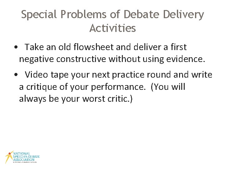 Special Problems of Debate Delivery Activities • Take an old flowsheet and deliver a