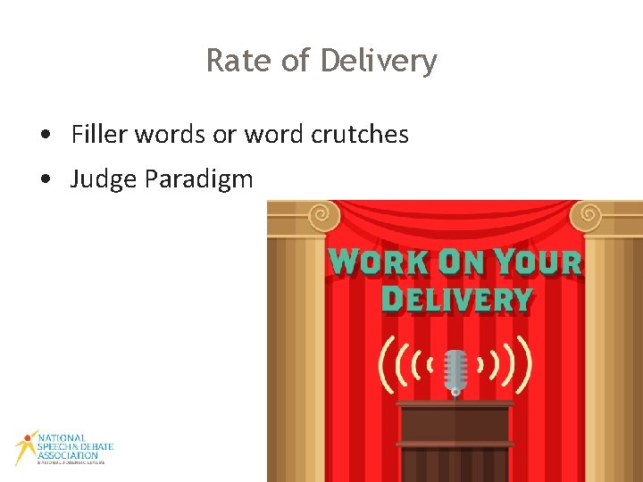 Rate of Delivery • Filler words or word crutches • Judge Paradigm 