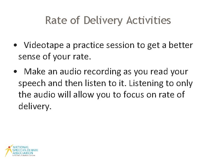 Rate of Delivery Activities • Videotape a practice session to get a better sense