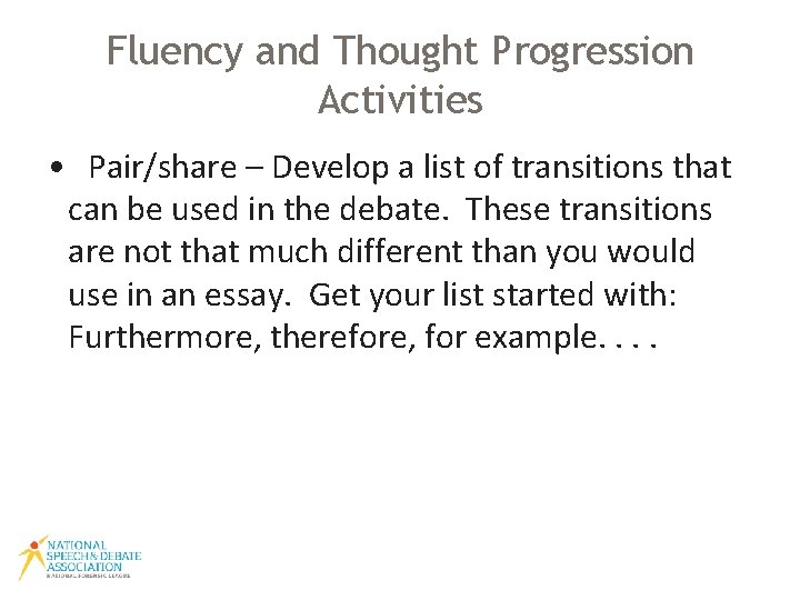 Fluency and Thought Progression Activities • Pair/share – Develop a list of transitions that