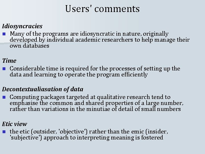 Users' comments Idiosyncracies n Many of the programs are idiosyncratic in nature, originally developed