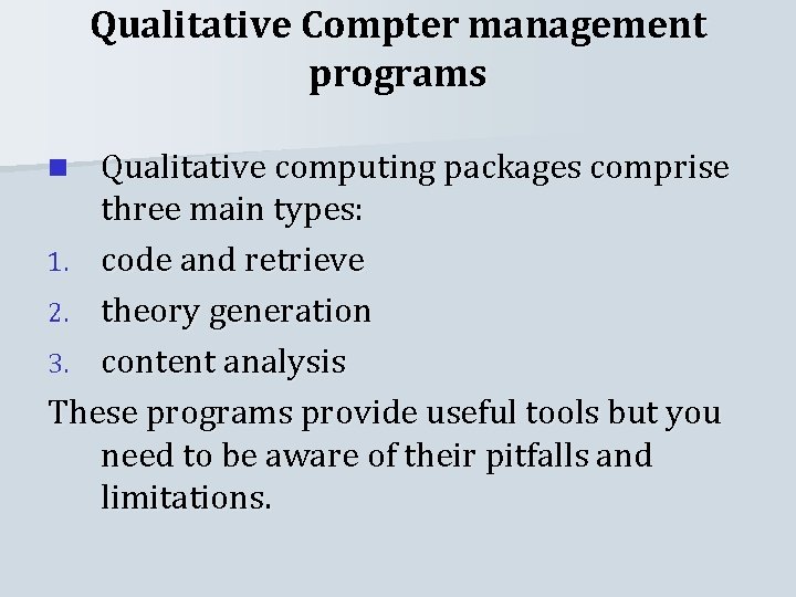 Qualitative Compter management programs Qualitative computing packages comprise three main types: 1. code and