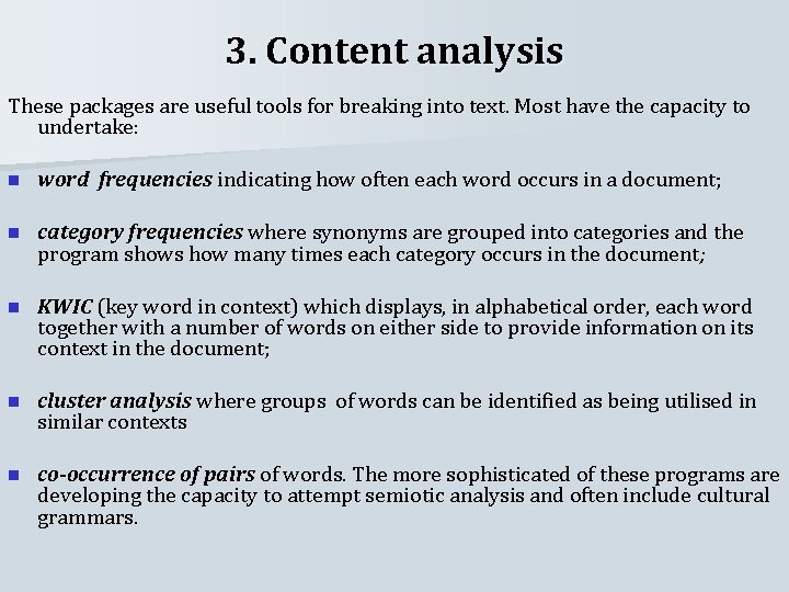 3. Content analysis These packages are useful tools for breaking into text. Most have
