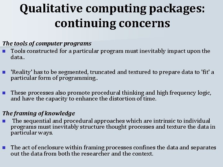 Qualitative computing packages: continuing concerns The tools of computer programs n Tools constructed for