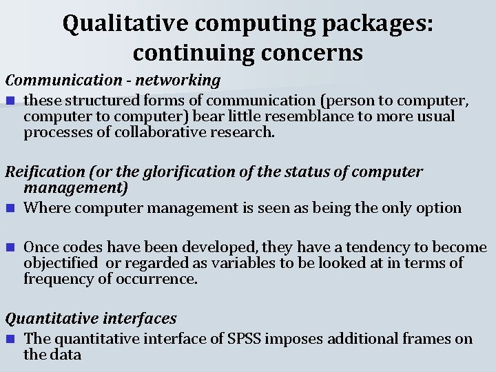 Qualitative computing packages: continuing concerns Communication - networking n these structured forms of communication