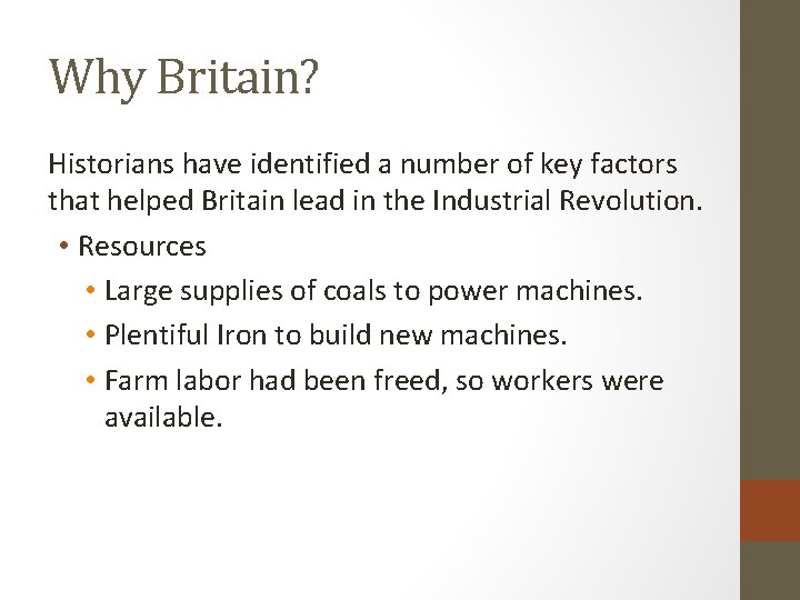 Why Britain? Historians have identified a number of key factors that helped Britain lead