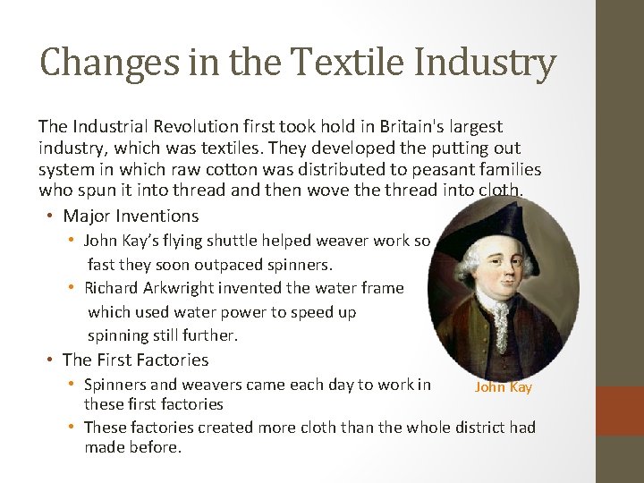 Changes in the Textile Industry The Industrial Revolution first took hold in Britain's largest
