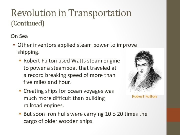 Revolution in Transportation (Continued) On Sea • Other inventors applied steam power to improve