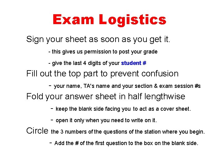 Exam Logistics Sign your sheet as soon as you get it. - this gives