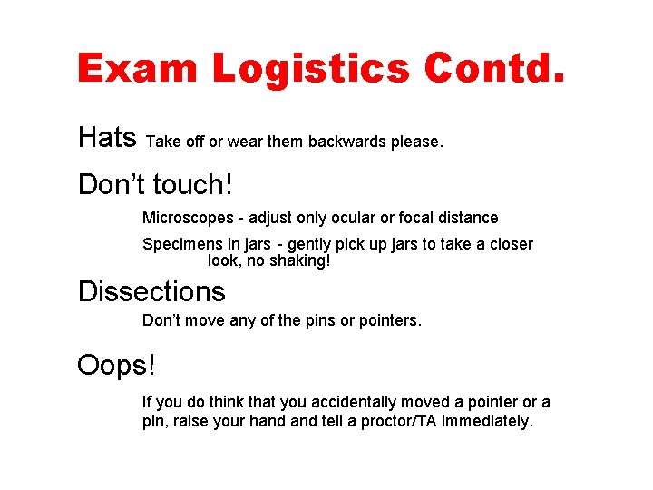 Exam Logistics Contd. Hats Take off or wear them backwards please. Don’t touch! Microscopes