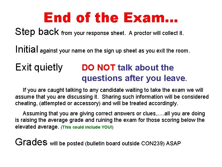 End of the Exam… Step back from your response sheet. A proctor will collect