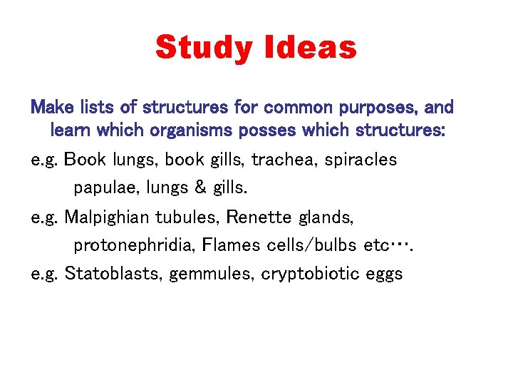 Study Ideas Make lists of structures for common purposes, and learn which organisms posses