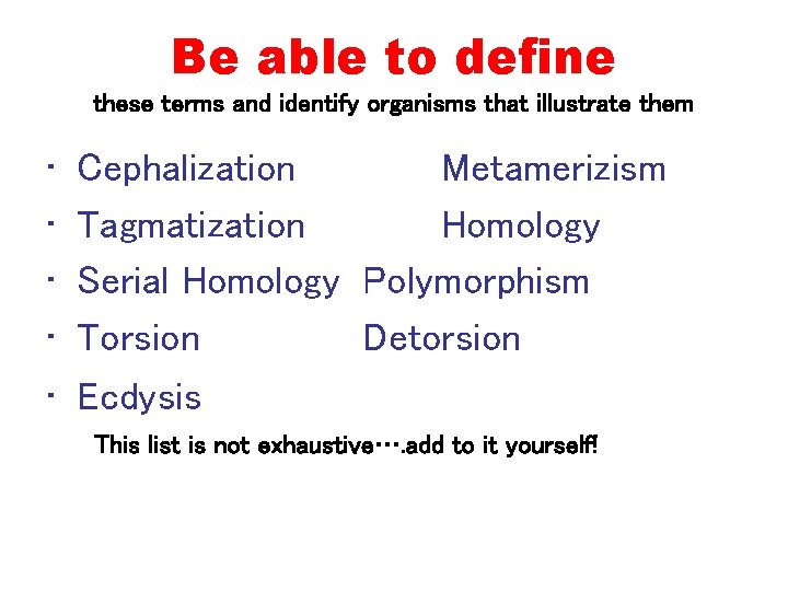 Be able to define these terms and identify organisms that illustrate them • •