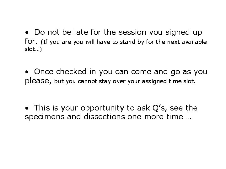  • Do not be late for the session you signed up for. (If