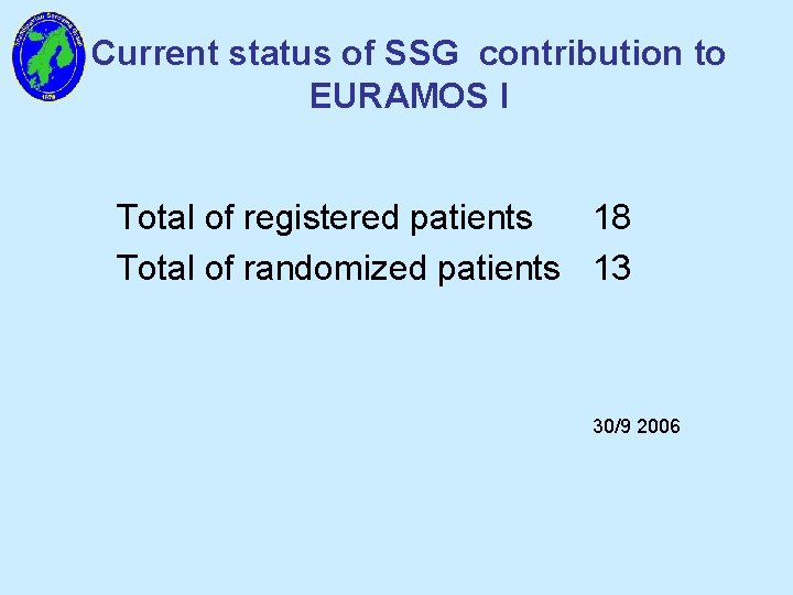 Current status of SSG contribution to EURAMOS I Total of registered patients 18 Total