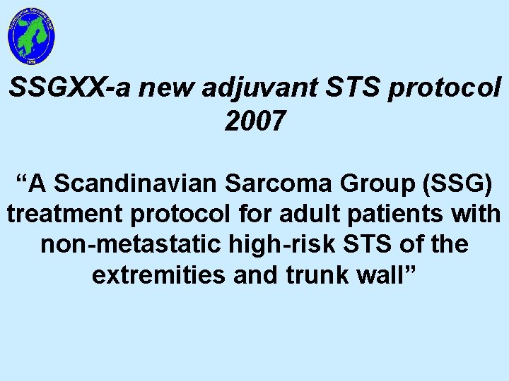 SSGXX-a new adjuvant STS protocol 2007 “A Scandinavian Sarcoma Group (SSG) treatment protocol for