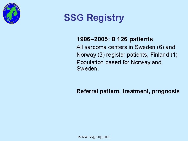 SSG Registry 1986– 2005: 8 126 patients All sarcoma centers in Sweden (6) and