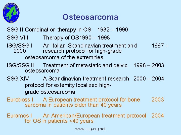 Osteosarcoma SSG II Combination therapy in OS 1982 – 1990 SSG VIII Therapy of