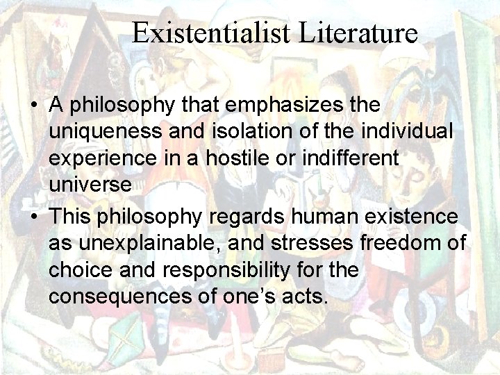 Existentialist Literature • A philosophy that emphasizes the uniqueness and isolation of the individual