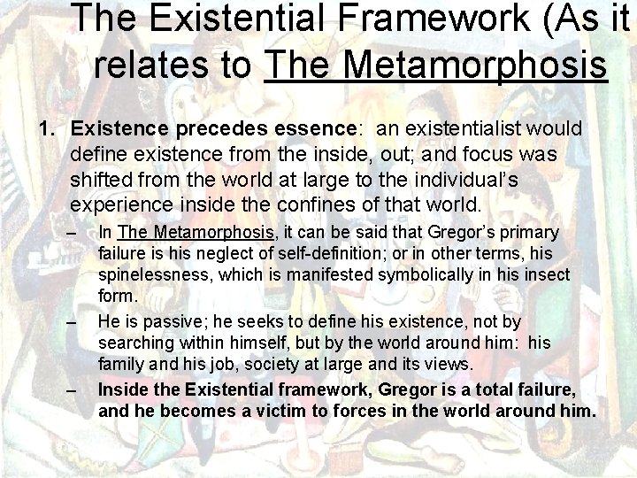 The Existential Framework (As it relates to The Metamorphosis 1. Existence precedes essence: an