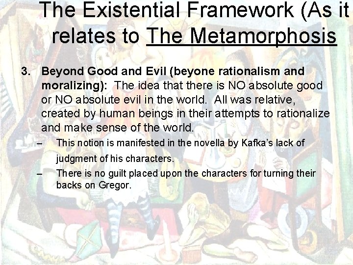 The Existential Framework (As it relates to The Metamorphosis 3. Beyond Good and Evil