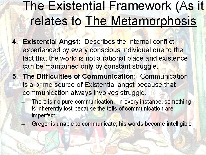 The Existential Framework (As it relates to The Metamorphosis 4. Existential Angst: Describes the