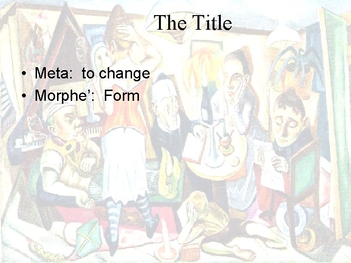 The Title • Meta: to change • Morphe’: Form 