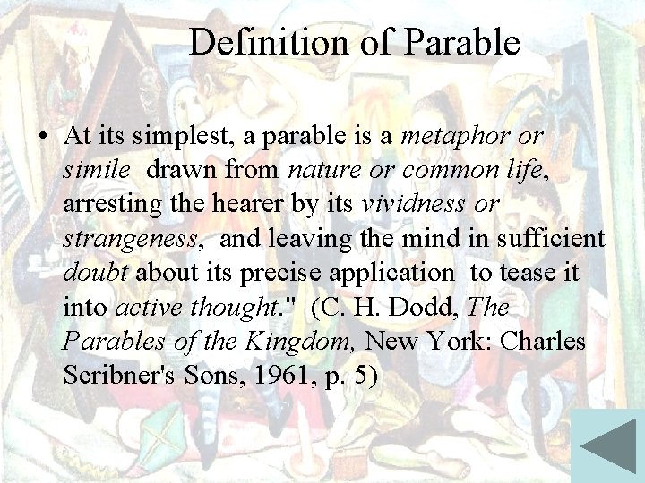 Definition of Parable • At its simplest, a parable is a metaphor or simile