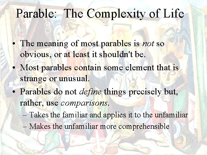 Parable: The Complexity of Life • The meaning of most parables is not so