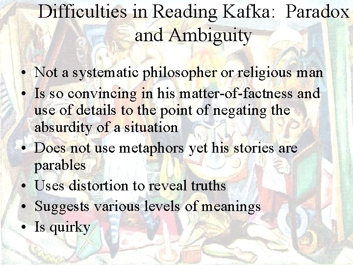 Difficulties in Reading Kafka: Paradox and Ambiguity • Not a systematic philosopher or religious